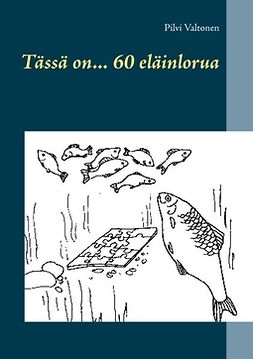 Valtonen, Pilvi - Tässä on... 60 eläinlorua, ebook