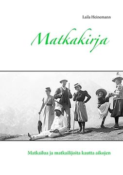 Heinemann, Laila - Matkakirja: Matkailua ja matkailijoita kautta aikojen, ebook