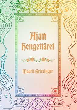 Griesinger, Maarit - Ajan Hengettäret, ebook