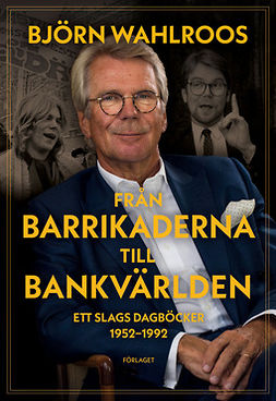 Wahlroos, Björn - Från barrikaderna till bankvärlden, ebook