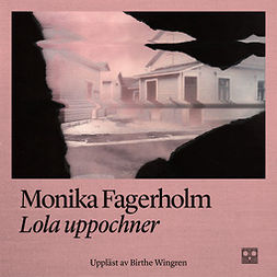 Fagerholm, Monika - Lola uppochner, audiobook