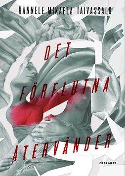 Taivassalo, Hannele Mikaela - Det förflutna återvänder, ebook