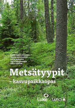 Hotanen, Juha-Pekka - Metsätyypit: Kasvupaikkaopas, e-bok