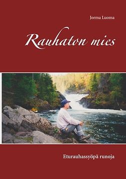 Luoma, Jorma - Rauhaton mies: Eturauhassyöpä runoja, ebook