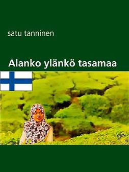 tanninen, satu - Alanko ylänkö tasamaa: runokirja, e-bok