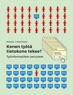 Nurminen, Markku I. - Kenen työtä tietokone tekee?: Työinformatiikan perusteet, ebook