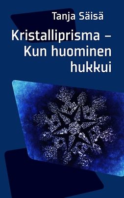 Säisä, Tanja - Kristalliprisma: Kun Huominen Hukkui, e-bok