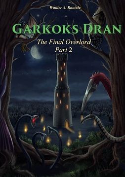 Rautala, Waltter A. - Garkoks Dran: The Final Overlord Part 2, ebook