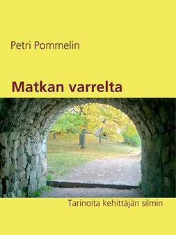 Pommelin, Petri - Matkan varrelta: Tarinoita kehittäjän silmin, e-kirja