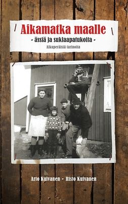 Kuivanen, Arto - Aikamatka maalle - ässiä ja suklaapatukoita: Alkuperäisiä tarinoita, e-bok