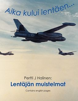 Halinen, Pertti J - Lentäjän muistelmat: Aika kului lentäen, ebook