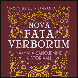 Pitkäranta, Reijo - Nova fata verborum: Näkymiä sanojemme historiaan, audiobook