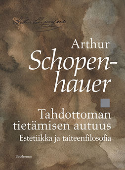 Schopenhauer, Arthur - Tahdottoman tietämisen autuus: Estetiikka ja taiteenfilosofia, e-bok