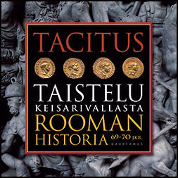 Tacitus - Taistelu keisarivallasta: Rooman historia 69-70 jKr., audiobook