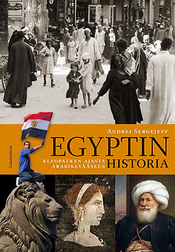 Sergejeff, Andrei - Egyptin historia: Kleopatran ajasta arabikevääseen, e-kirja