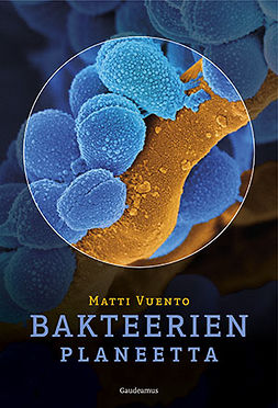 Vuento, Matti - Bakteerien planeetta, ebook