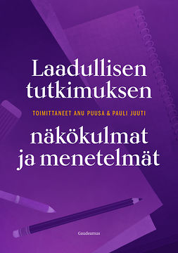 Juuti, Pauli - Laadullisen tutkimuksen näkökulmat ja menetelmät, e-bok