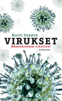 Vuento, Matti - Virukset: Näkymättömät viholliset, ebook