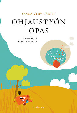 Vehviläinen, Sanna - Ohjaustyön opas: Yhteistyössä kohti toimijuutta, ebook