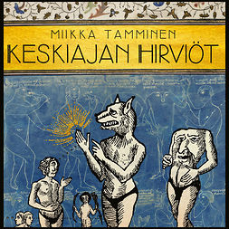 Tamminen, Miikka - Keskiajan hirviöt, audiobook