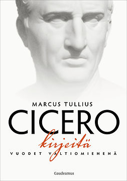 Cicero - Kirjeitä: Vuodet valtiomiehenä, e-kirja