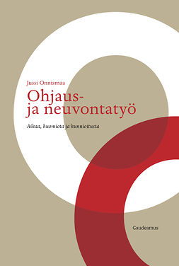 Onnismaa, Jussi - Ohjaus- ja neuvontatyö: Aikaa, huomiota ja kunnioitusta, e-bok