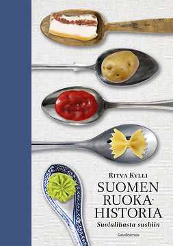 Kylli, Ritva - Suomen ruokahistoria: Suolalihasta sushiin, e-kirja