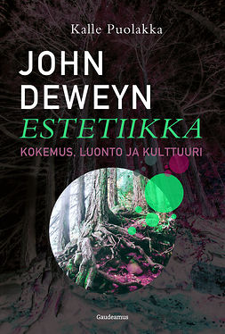 Puolakka, Kalle - John Deweyn estetiikka: Kokemus, luonto ja kulttuuri, ebook