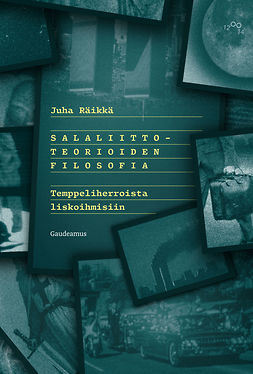 Räikkä, Juha - Salaliittoteorioiden filosofia, ebook