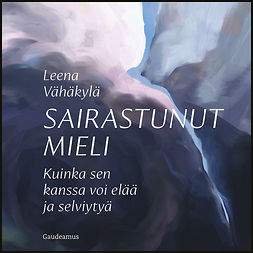 Vähäkylä, Leena - Sairastunut mieli, audiobook