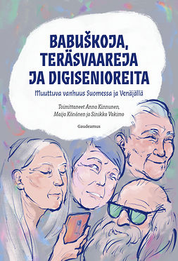 Kinnunen, Anna - Babuskoja, teräsvaareja ja digisenioreita, e-bok