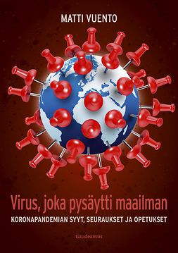 Vuento, Matti - Virus, joka pysäytti maailman: Koronapandemian syyt, seuraukset ja opetukset, e-kirja
