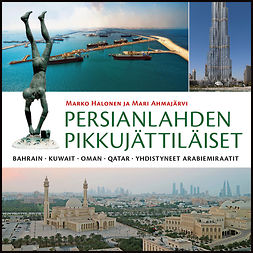 Halonen, Marko - Persianlahden pikkujättiläiset: Bahrain, Kuwait, Oman, Qatar ja Yhdistyneet arabiemiraatit, audiobook