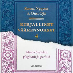 Nyqvist, Sanna - Kirjalliset väärennökset 4: Mauri Sariolan plagiaatit ja perintö, äänikirja