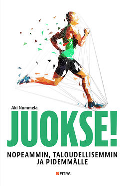 Nummela, Aki - Juokse!: Nopeammin, taloudellisemmin ja pidemmälle, e-bok