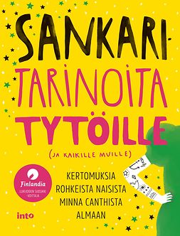 Anttonen, Taru - Sankaritarinoita tytöille (ja kaikille muille): Kertomuksia rohkeista naisista Minna Canthista Almaan, e-kirja