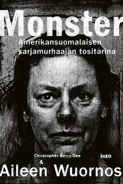 Berry-Dee, Christopher - Monster: Amerikansuomalaisen sarjamurhaajan tositarina, e-bok