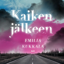 Kukkala, Emilia - Kaiken jälkeen, audiobook