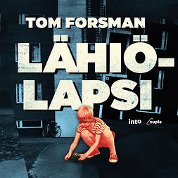 Forsman, Tom - Lähiölapsi, audiobook
