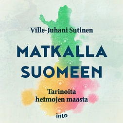 Sutinen, Ville-Juhani - Matkalla Suomeen, äänikirja