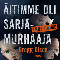 Olsen, Gregg - Äitimme oli sarjamurhaaja, audiobook