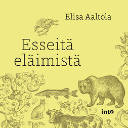 Aaltola, Elisa - Esseitä eläimistä, äänikirja