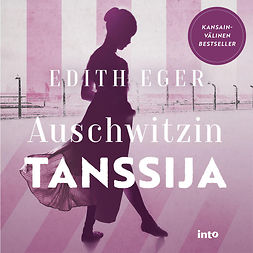 Eger, Edith - Auschwitzin tanssija, audiobook
