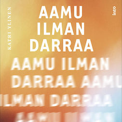 Ylinen, Katri - Aamu ilman darraa, audiobook