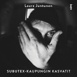 Juntunen, Laura - Subutex-kaupungin kasvatit, audiobook