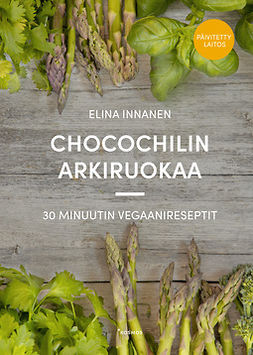 Innanen, Elina - Chocochilin arkiruokaa (Päivitetty laitos): 30 minuutin vegaanireseptit, e-bok