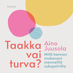 Juusola, Aino - Taakka vai turva?, audiobook