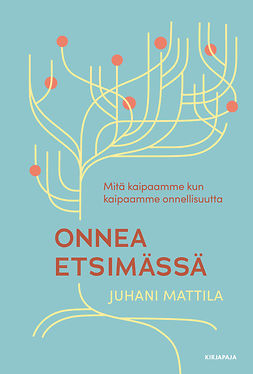 Mattila, Juhani - Onnea etsimässä, e-bok