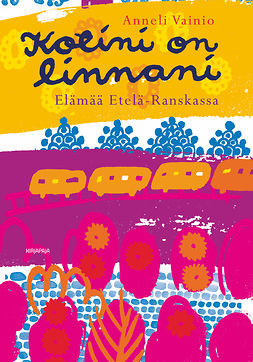 Vainio, Anneli - Kotini on linnani: Elämää Etelä-Ranskassa, ebook