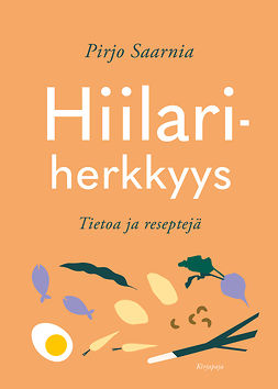 Saarnia, Pirjo - Hiilariherkkyys: Tietoja ja reseptejä, ebook